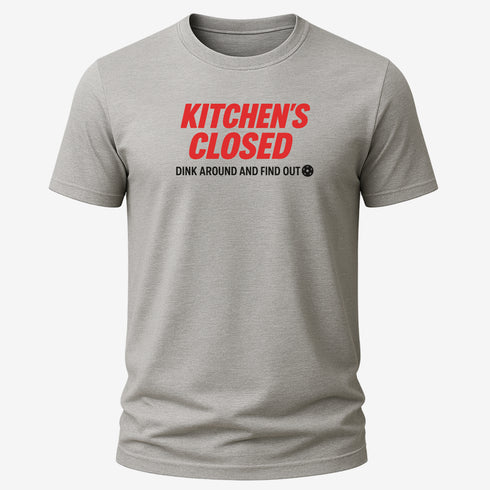 Kitchen’s Closed Dink Around and Find Out Pickleball T-Shirt – Funny Unisex Graphic Tee